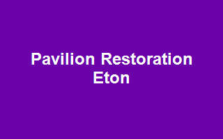 Pavilion Restoration Eton